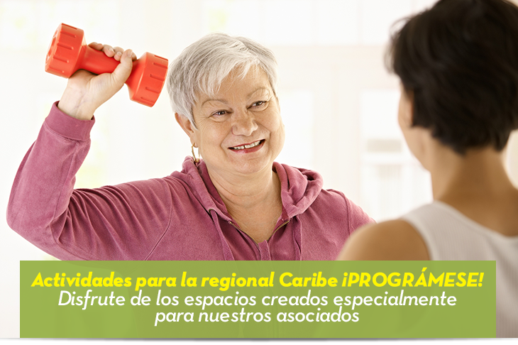 Actividades para la regional Caribe �Progr�mese!  Disfrute de los espacios creados especialmente para nuestros asociados