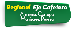 Regional Eje Cafetero  Armenia, Cartago, Manizales, Pereira