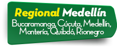 Regional Medelln  Bucaramanga, Ccuta, Medelln, Montera, Quibd, Rionegro 