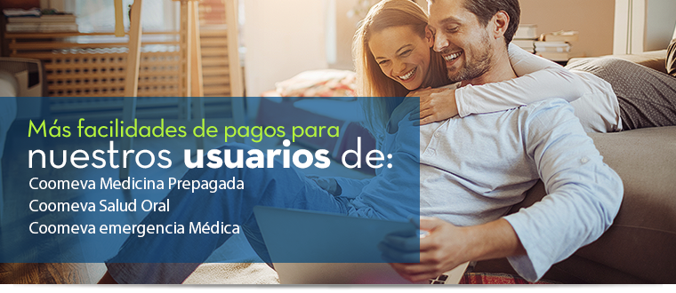  M�s facilidades de pagos para nuestros usuarios de:  Coomeva Medicina Prepagada Coomeva Salud Oral Coomeva emergencia M�dica.